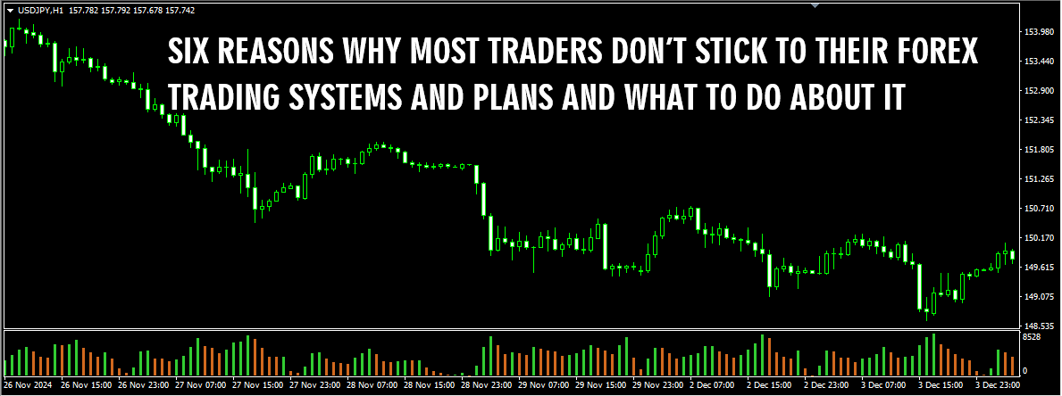 Six Reasons Why Most Traders Don’t Stick To Their Forex Trading Systems And Plans And What To Do About It